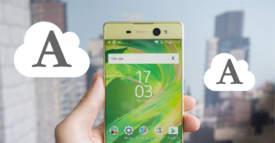 3 bước điều chỉnh kích thước phông chữ trên Sony Xperia XA