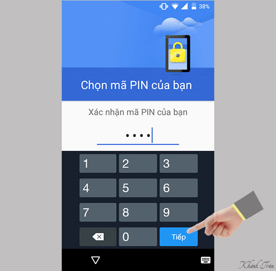Xác nhận lại mã PIN rồi nhấn 