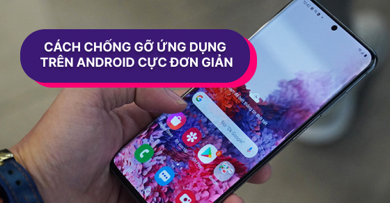 Cách không cho xóa ứng dụng trên điện thoại Android cực đơn giản - Thegioididong.com