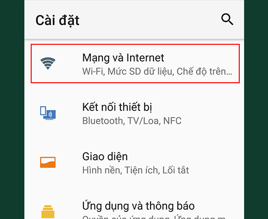 Bước 1: Vào Cài đặt > Chọn Mạng và Internet.