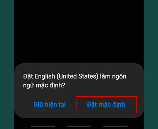 Bước 5: Nhấp vào Đặt mặc định để thay đổi ngôn ngữ của điện thoại.