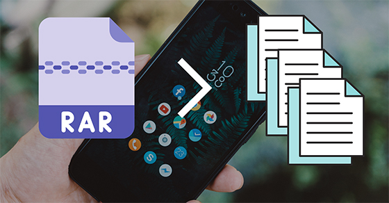 Hướng dẫn cách giải nén file rar trên điện thoại đơn giản và nhanh chóng