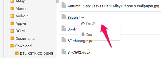 Nếu bạn muốn tải file từ điện thoại về máy tính bạn chọn chuột phải vào file đó và chọn Tải về là được nhé