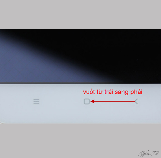 Chạm tay lên phím quay về vuốt sang phím home