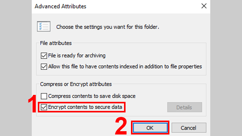 Tick chọn Encrypt contents to secure data và nhấn OK