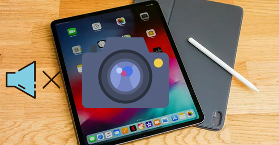 3 bước tắt âm thanh chụp ảnh trên iPad nhanh nhất