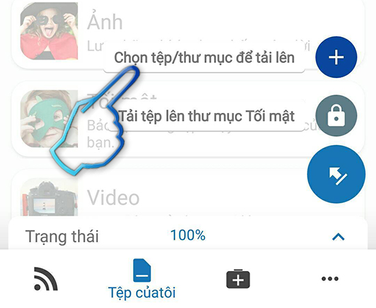 - Bước 5: Chọn tệp/thư mục để tải lên.