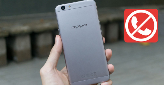 Hướng dẫn cách chặn cuộc gọi trên OPPO F1s đơn giản nhất
