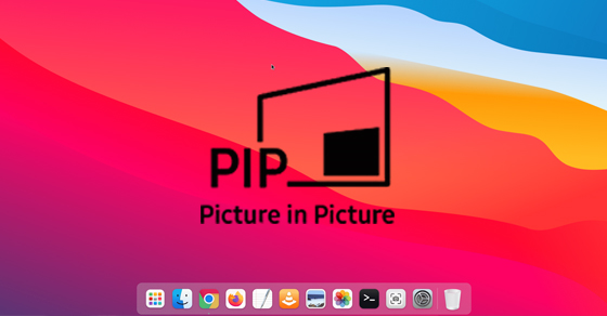 Cách bật, tắt tính năng Picture in Picture (PiP) trên Macbook đơn giản