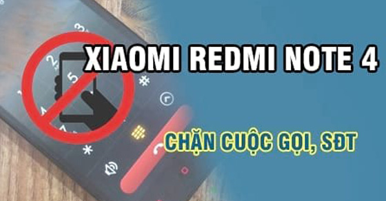 Cách chặn cuộc gọi trên Xiaomi Redmi Note 4 đơn giản nhất