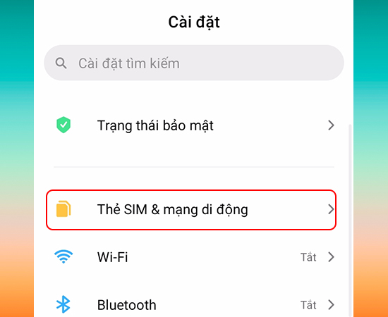 C&agrave;i đặt -> Thẻ SIM & mạng di động
