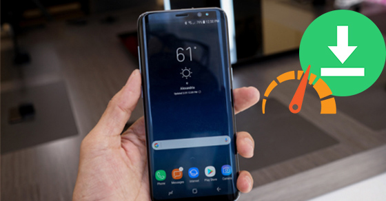 Cách kích hoạt tăng tốc độ tải về trên điện thoại Samsung Galaxy S8
