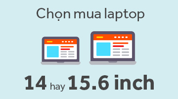 Chọn mua laptop 14 hay 15.6 inch?