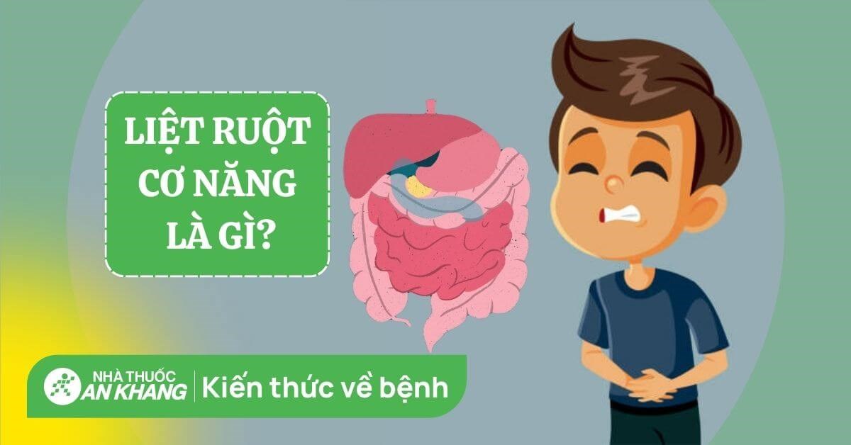 Liệt ruột cơ năng: Nguyên nhân, triệu chứng và cách điều trị