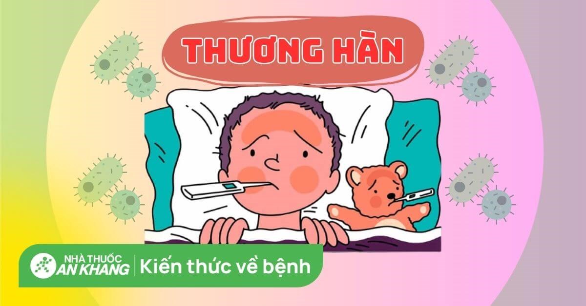 Bệnh thương hàn: Triệu chứng, nguyên nhân và cách chữa bệnh