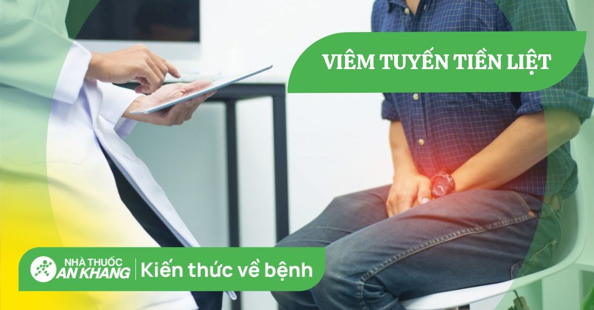 Phương pháp điều trị viêm tuyến tiền liệt hiệu quả là gì?
