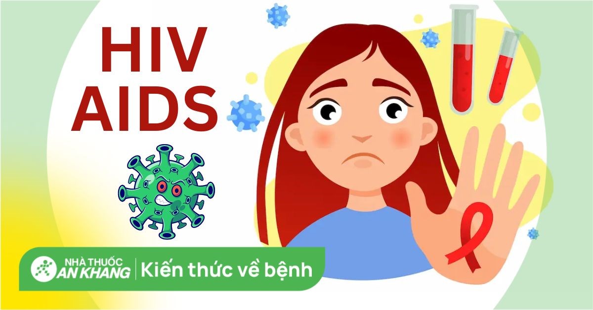 HIV/AIDS là gì? Nguyên nhân, dấu hiệu, đường lây truyền