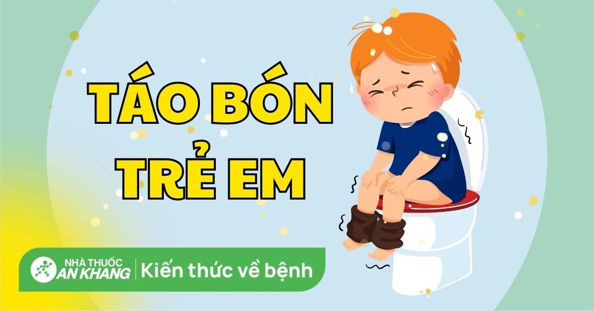 Trẻ bị táo bón: Nguyên nhân, cách điều trị và phòng ngừa hiệu quả