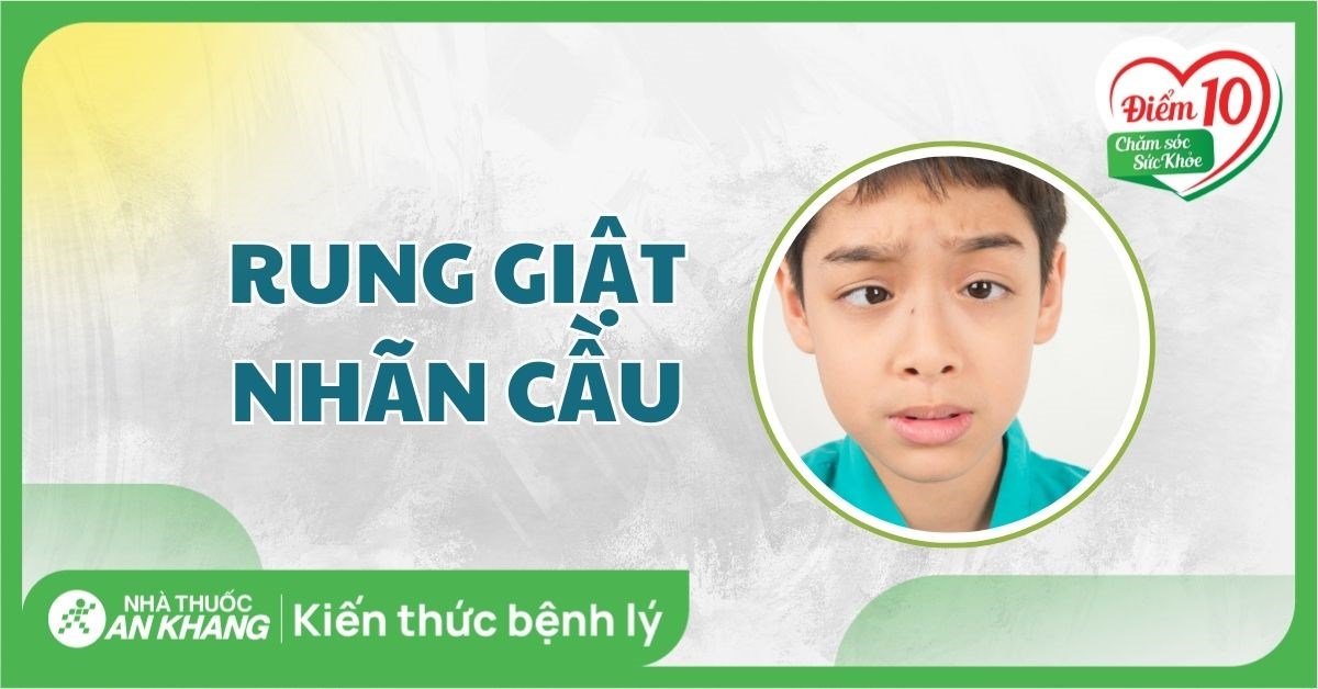 Rung giật nhãn cầu là gì? Nguyên nhân, dấu hiệu và cách điều trị